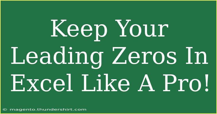 Keep Your Leading Zeros In Excel Like A Pro!