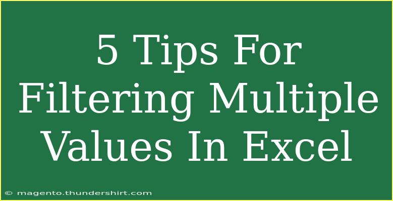 5 Tips For Filtering Multiple Values In Excel