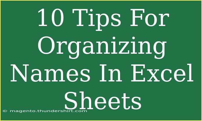 10 Tips For Organizing Names In Excel Sheets