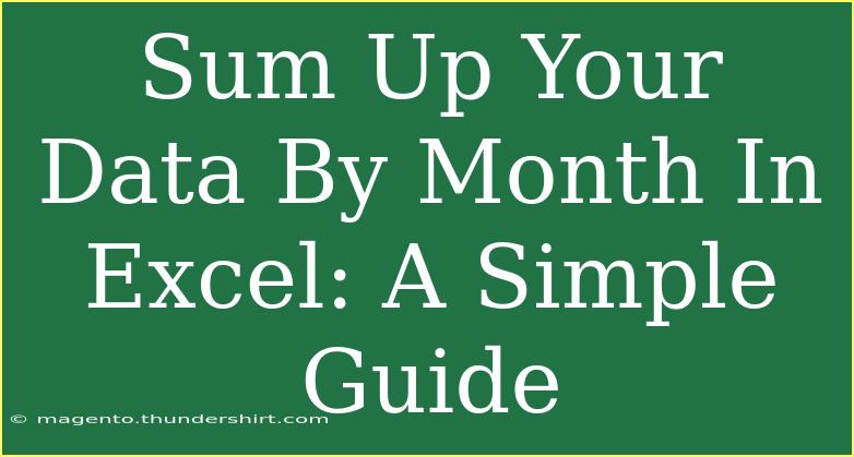 Sum Up Your Data By Month In Excel: A Simple Guide