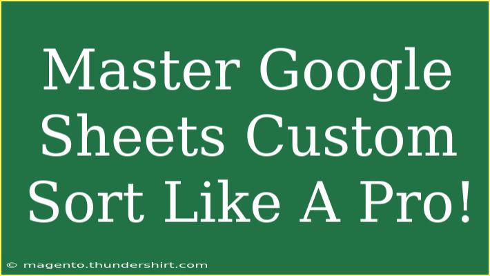 Master Google Sheets Custom Sort Like A Pro!