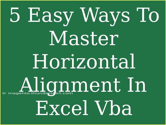 5 Easy Ways To Master Horizontal Alignment In Excel Vba