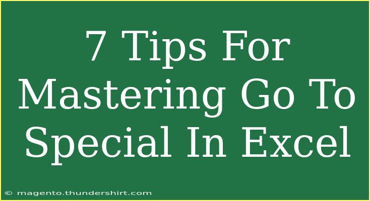 7 Tips For Mastering Go To Special In Excel