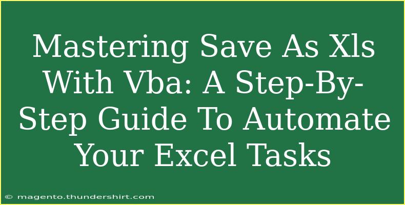 Mastering Save As Xls With Vba: A Step-By-Step Guide To Automate Your Excel Tasks