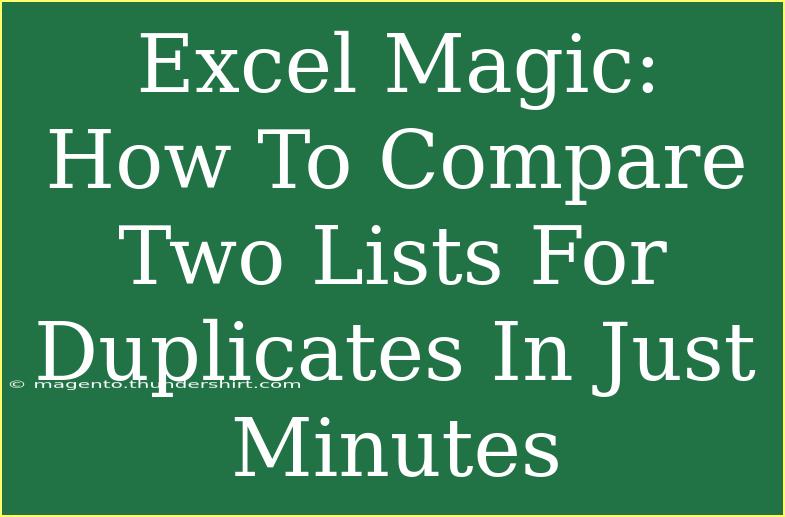 Excel Magic: How To Compare Two Lists For Duplicates In Just Minutes