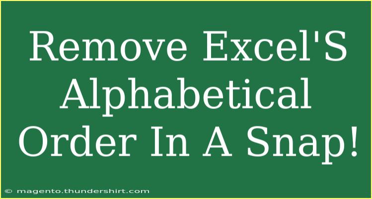 Remove Excel'S Alphabetical Order In A Snap!