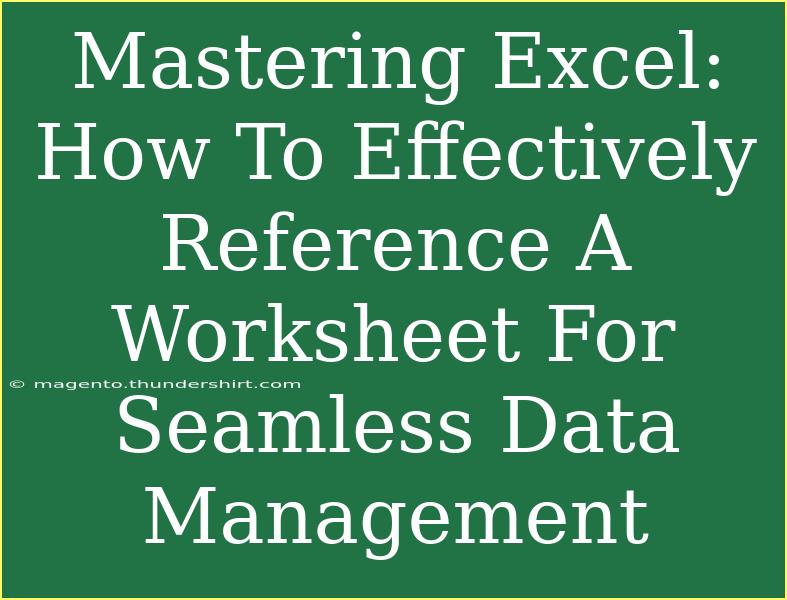 Mastering Excel: How To Effectively Reference A Worksheet For Seamless Data Management