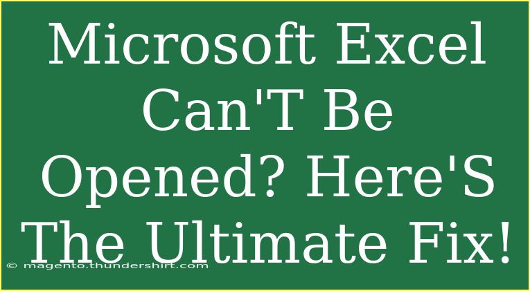 Microsoft Excel Can'T Be Opened? Here'S The Ultimate Fix!