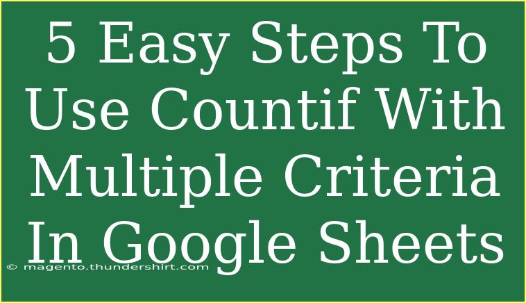 5 Easy Steps To Use Countif With Multiple Criteria In Google Sheets