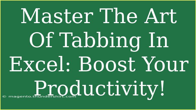 Master The Art Of Tabbing In Excel: Boost Your Productivity!