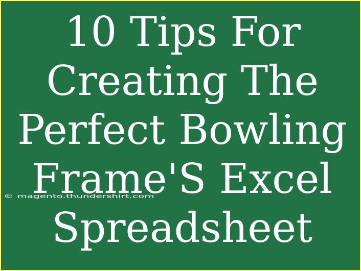 10 Tips For Creating The Perfect Bowling Frame'S Excel Spreadsheet