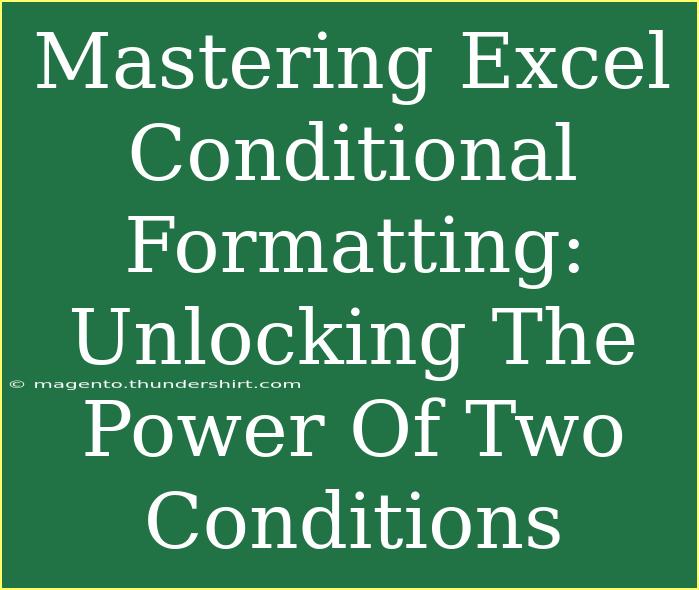 Mastering Excel Conditional Formatting: Unlocking The Power Of Two Conditions