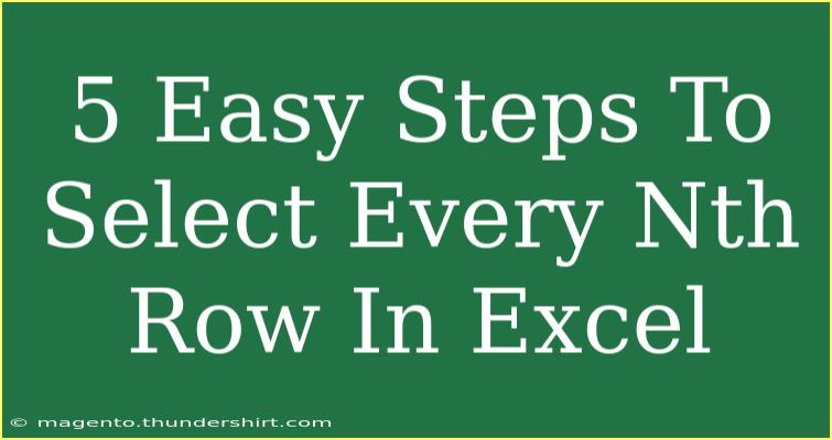 5 Easy Steps To Select Every Nth Row In Excel