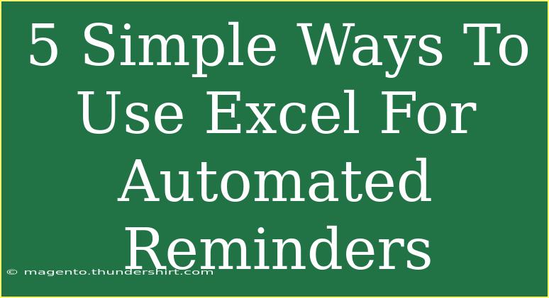 5 Simple Ways To Use Excel For Automated Reminders