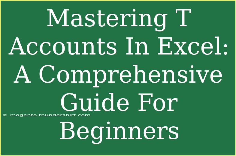 Mastering T Accounts In Excel: A Comprehensive Guide For Beginners