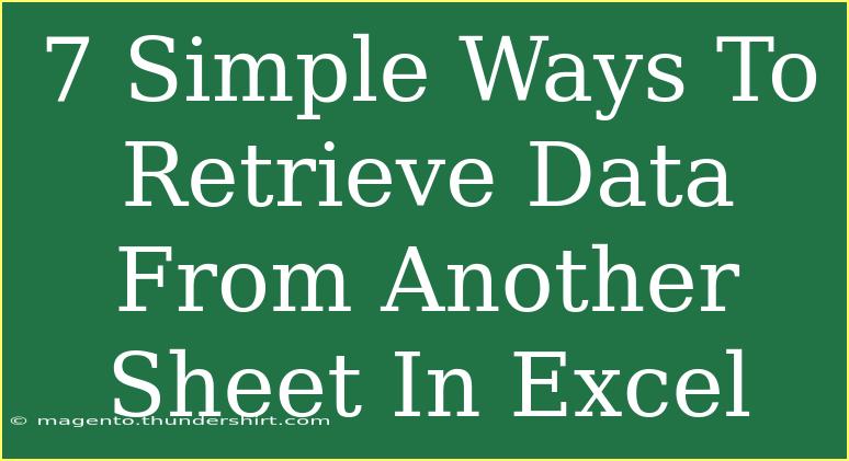 7 Simple Ways To Retrieve Data From Another Sheet In Excel