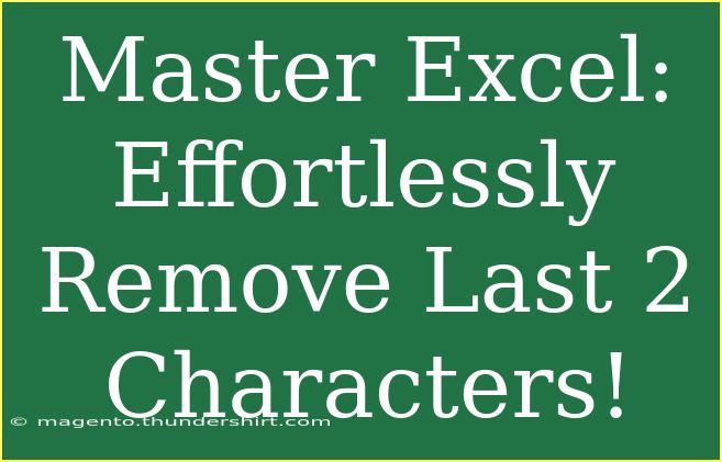 Master Excel: Effortlessly Remove Last 2 Characters!