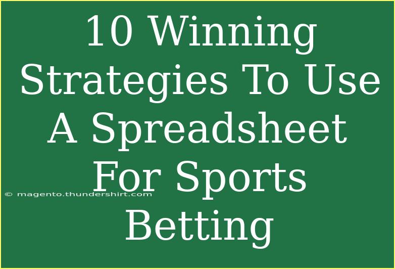 10 Winning Strategies To Use A Spreadsheet For Sports Betting