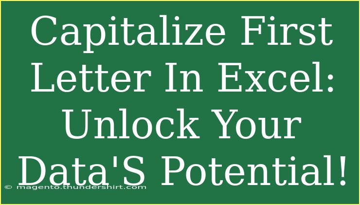 Capitalize First Letter In Excel: Unlock Your Data'S Potential!