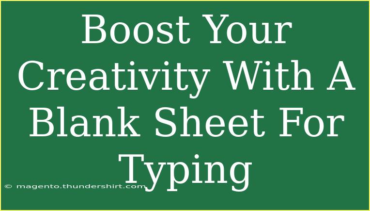 Boost Your Creativity With A Blank Sheet For Typing