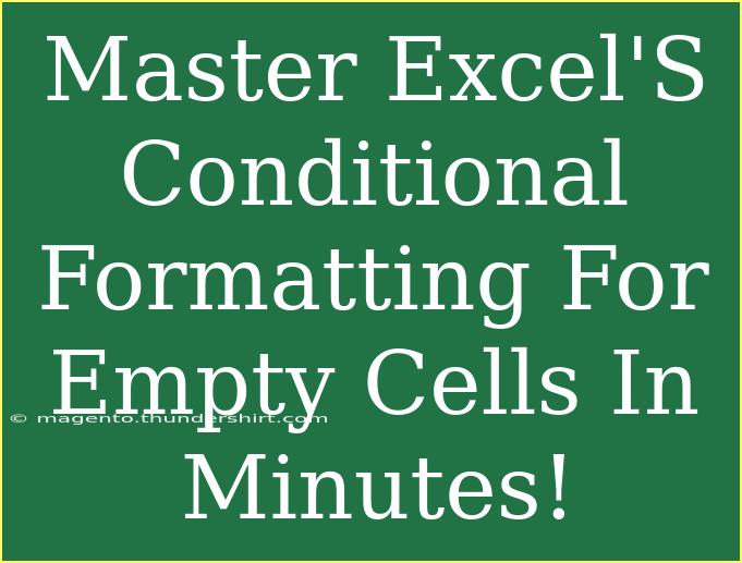 Master Excel'S Conditional Formatting For Empty Cells In Minutes!