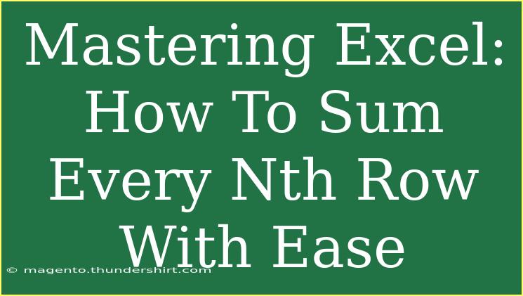 Mastering Excel: How To Sum Every Nth Row With Ease