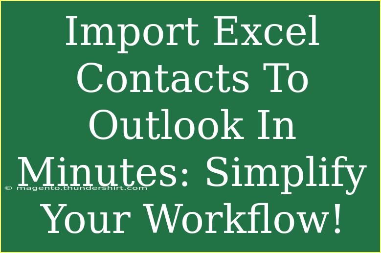 Import Excel Contacts To Outlook In Minutes: Simplify Your Workflow!