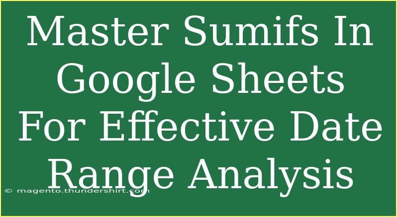 Master Sumifs In Google Sheets For Effective Date Range Analysis