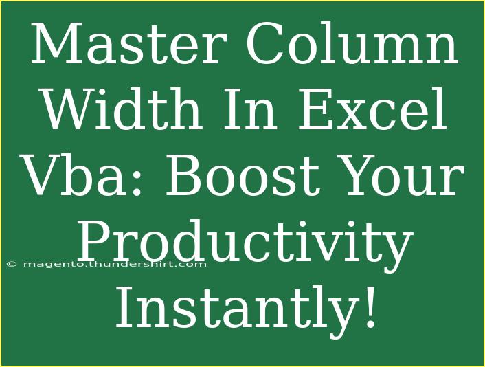 Master Column Width In Excel Vba: Boost Your Productivity Instantly!