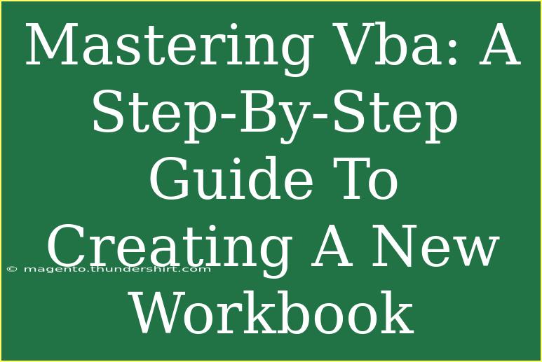 Mastering Vba: A Step-By-Step Guide To Creating A New Workbook