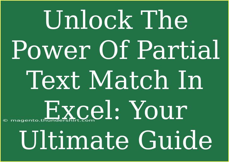 Unlock The Power Of Partial Text Match In Excel: Your Ultimate Guide