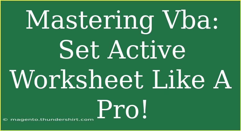 Mastering Vba: Set Active Worksheet Like A Pro!