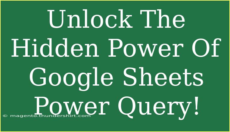 Unlock The Hidden Power Of Google Sheets Power Query!