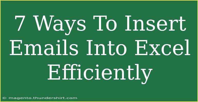 7 Ways To Insert Emails Into Excel Efficiently