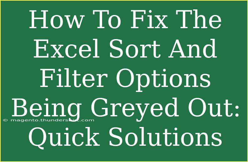 How To Fix The Excel Sort And Filter Options Being Greyed Out: Quick Solutions