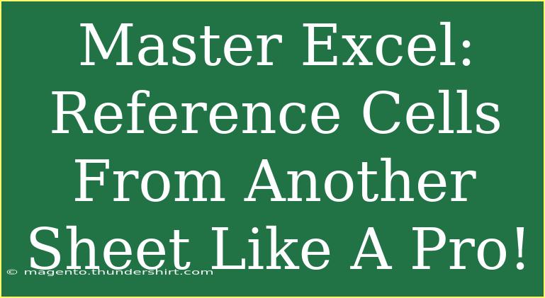 Master Excel: Reference Cells From Another Sheet Like A Pro!