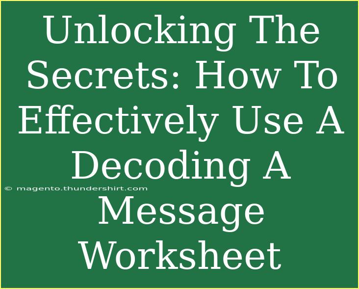 Unlocking The Secrets: How To Effectively Use A Decoding A Message Worksheet