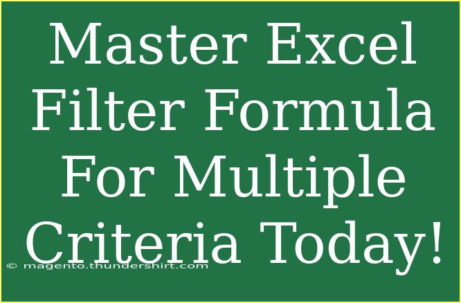 Master Excel Filter Formula For Multiple Criteria Today!