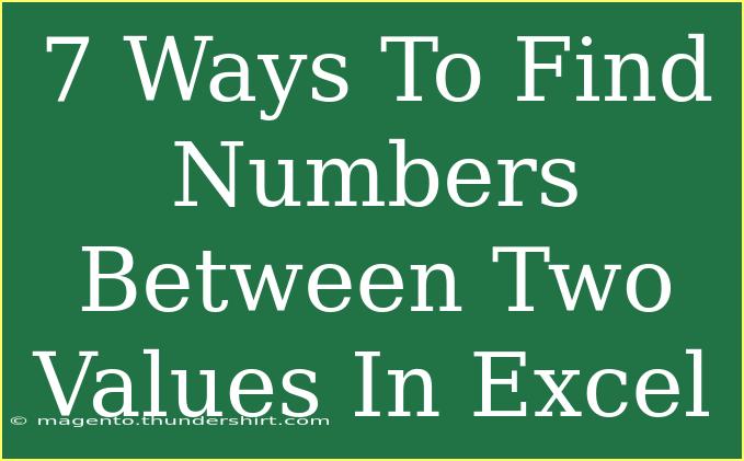 7 Ways To Find Numbers Between Two Values In Excel