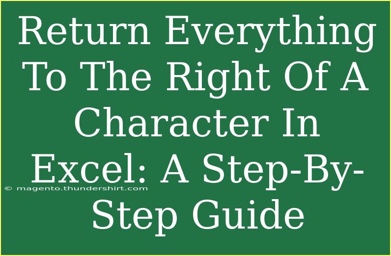 Return Everything To The Right Of A Character In Excel: A Step-By-Step Guide