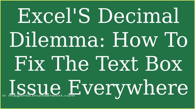 Excel'S Decimal Dilemma: How To Fix The Text Box Issue Everywhere