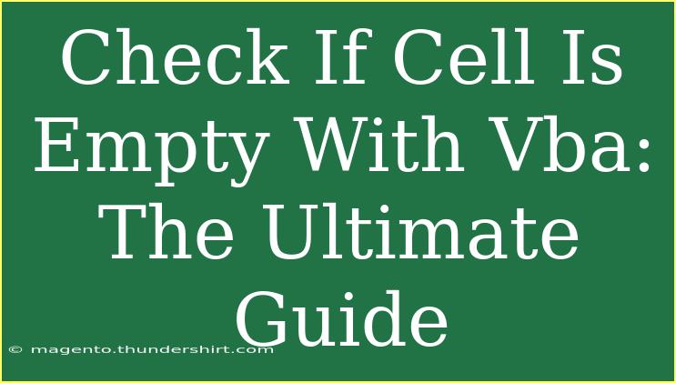 Check If Cell Is Empty With Vba: The Ultimate Guide