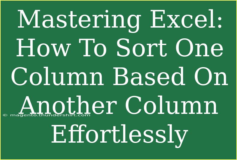 Mastering Excel: How To Sort One Column Based On Another Column Effortlessly