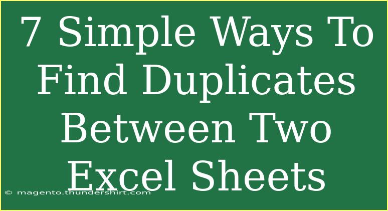 7 Simple Ways To Find Duplicates Between Two Excel Sheets