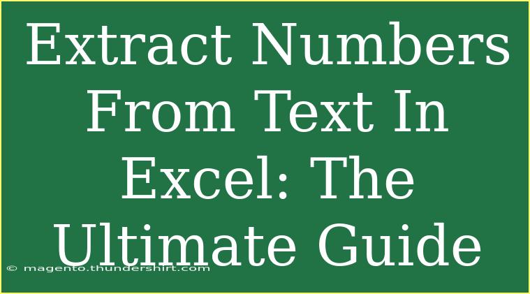 Extract Numbers From Text In Excel: The Ultimate Guide