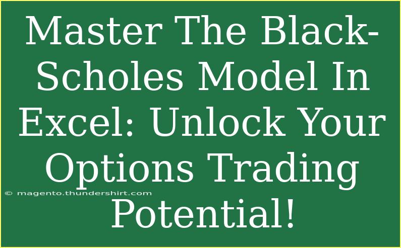 Master The Black-Scholes Model In Excel: Unlock Your Options Trading Potential!