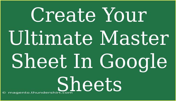 Create Your Ultimate Master Sheet In Google Sheets