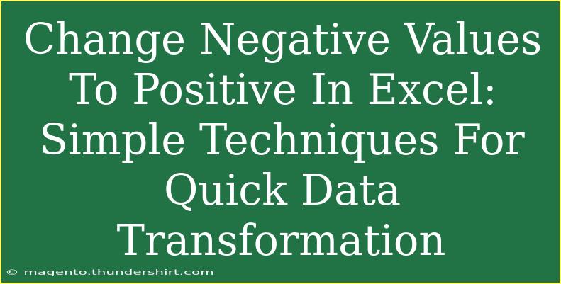 Change Negative Values To Positive In Excel: Simple Techniques For Quick Data Transformation