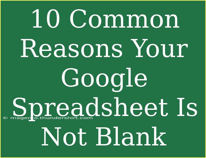 10 Common Reasons Your Google Spreadsheet Is Not Blank