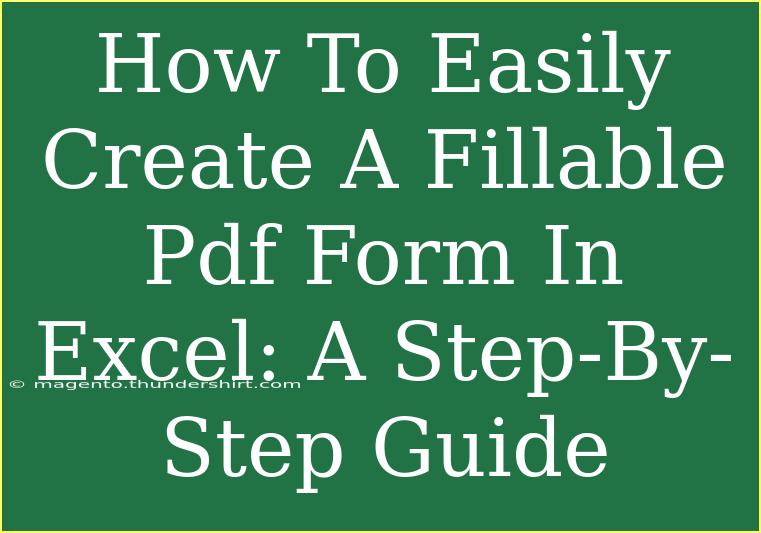 How To Easily Create A Fillable Pdf Form In Excel: A Step-By-Step Guide